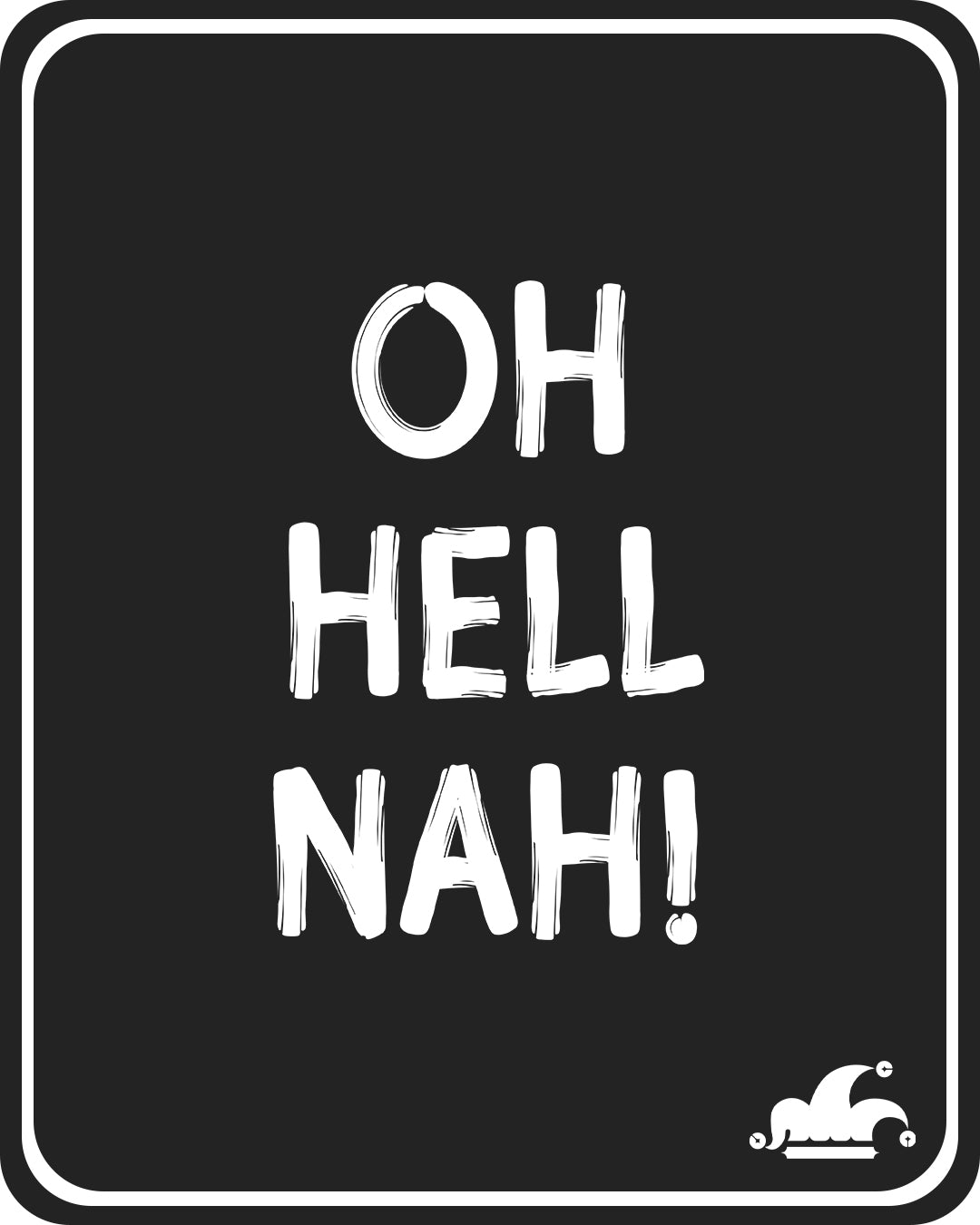 Oh Hell Nah! T-Shirt