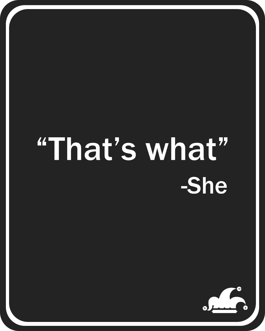 What She Said T-Shirt