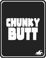 CHUNKY BUTT T-Shirt