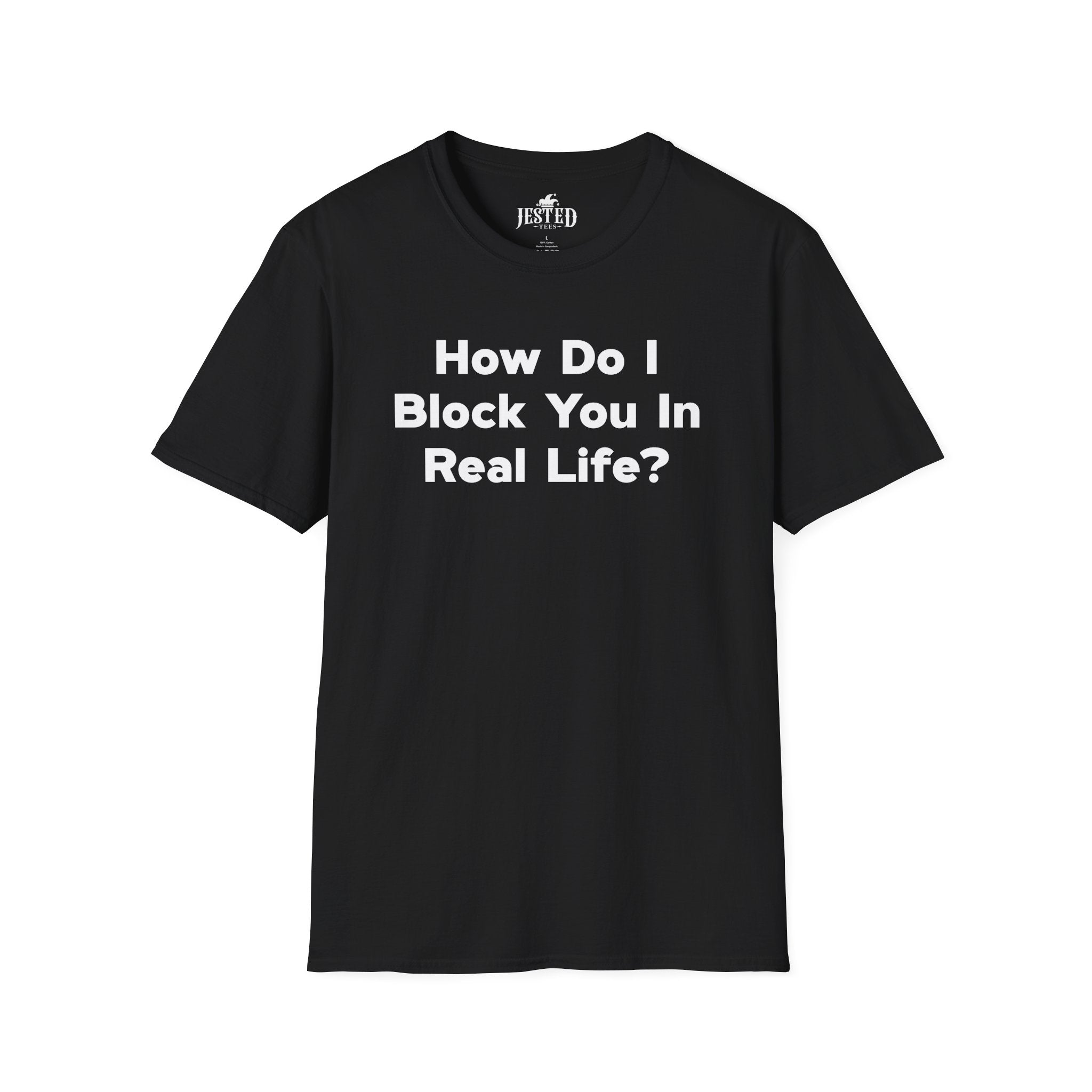 How Do I Block You in Real Life T-Shirt