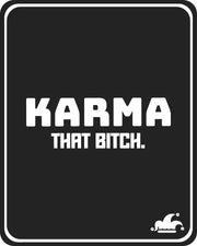 Karma That Bitch T-Shirt