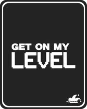 Get On My Level T-Shirt