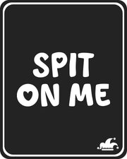 Spit On Me T-Shirt