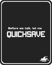 Let Me Quicksave T-Shirt