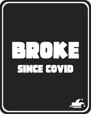 Broke Since Covid T-Shirt
