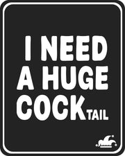 I Need A Huge Cocktail T-Shirt