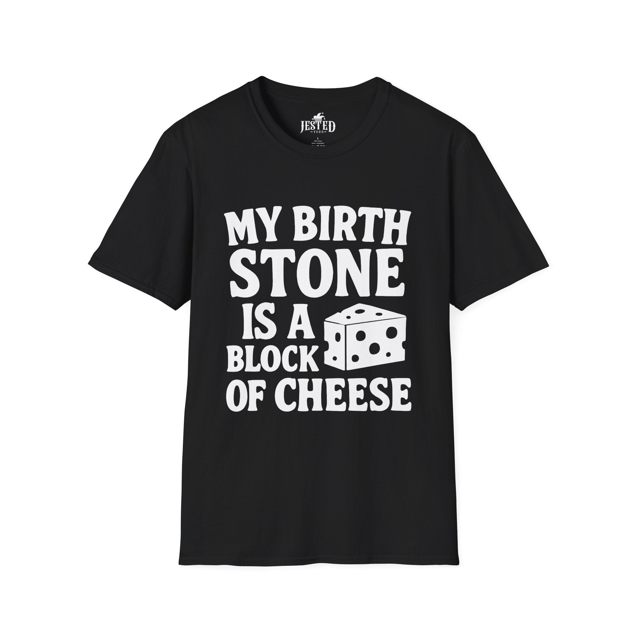 My Birth Stone is a Block of Cheese T-Shirt