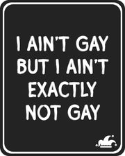 I Ain't Gay T-Shirt